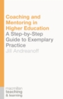 Coaching and Mentoring in Higher Education : A Step-by-Step Guide to Exemplary Practice - Book