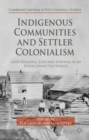 Indigenous Communities and Settler Colonialism : Land Holding, Loss and Survival in an Interconnected World - eBook