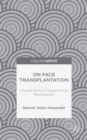 On Face Transplantation : Life and Ethics in Experimental Biomedicine - Book