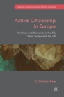 Active Citizenship in Europe : Practices and Demands in the EU, Italy, Turkey and the UK - Book