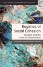 Regimes of Social Cohesion : Societies and the Crisis of Globalization - Book