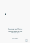 Language and Crime : Constructing Offenders and Victims in Newspaper Reports - eBook