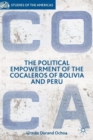 The Political Empowerment of the Cocaleros of Bolivia and Peru - Book