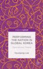 Performing the Nation in Global Korea : Transnational Theatre - Book