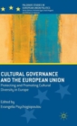 Cultural Governance and the European Union : Protecting and Promoting Cultural Diversity in Europe - Book