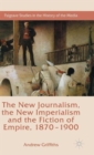 The New Journalism, the New Imperialism and the Fiction of Empire, 1870-1900 - Book