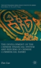 The Development of the Chinese Financial System and Reform of Chinese Commercial Banks - Book