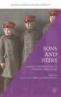 Sons and Heirs : Succession and Political Culture in Nineteenth-Century Europe - Book