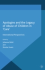 Apologies and the Legacy of Abuse of Children in 'Care' : International Perspectives - eBook