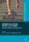 Women in Action Sport Cultures : Identity, Politics and Experience - Book