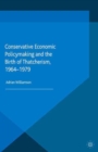 Conservative Economic Policymaking and the Birth of Thatcherism, 1964-1979 - eBook