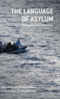 The Language of Asylum : Refugees and Discourse - Book