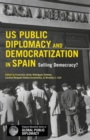 US Public Diplomacy and Democratization in Spain : Selling Democracy? - Book