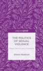 The Politics of Sexual Violence : Rape, Identity and Feminism - Book