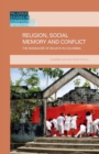 Religion, Social Memory and Conflict : The Massacre of Bojaya in Colombia - eBook