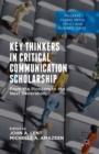 Key Thinkers in Critical Communication Scholarship : From the Pioneers to the Next Generation - eBook