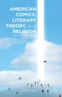 American Comics, Literary Theory, and Religion : The Superhero Afterlife - eBook