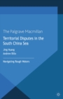 Territorial Disputes in the South China Sea : Navigating Rough Waters - eBook