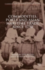 Commodities, Ports and Asian Maritime Trade Since 1750 - Book