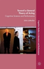 Toward a General Theory of Acting : Cognitive Science and Performance - Book