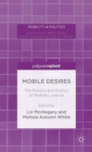 Mobile Desires : The Politics and Erotics of Mobility Justice - Book