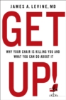 Get Up! : Why Your Chair is Killing You and What You Can Do About It - eBook