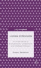 Human Extension: an Alternative to Evolutionism, Creationism and Intelligent Design - Book