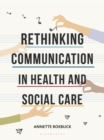 Rethinking Communication in Health and Social Care - Book