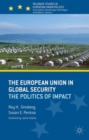 The European Union in Global Security : The Politics of Impact - Book