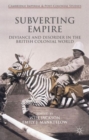 Subverting Empire : Deviance and Disorder in the British Colonial World - Book