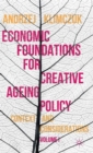 Economic Foundations for Creative Ageing Policy : Volume I Context and Considerations - Book