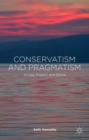 Conservatism and Pragmatism : In Law, Politics, and Ethics - Book