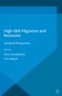 High Skill Migration and Recession : Gendered Perspectives - eBook