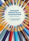 Teaching EFL Writing in the 21st Century Arab World : Realities and Challenges - eBook