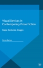 Visual Devices in Contemporary Prose Fiction : Gaps, Gestures, Images - eBook