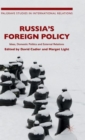Russia's Foreign Policy : Ideas, Domestic Politics and External Relations - Book