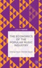 The Economics of the Popular Music Industry : Modelling from Microeconomic Theory and Industrial Organization - Book