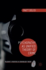 Psychopathy as Unified Theory of Crime - Book
