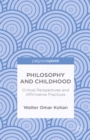 Philosophy and Childhood : Critical Perspectives and Affirmative Practices - eBook