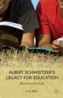 Albert Schweitzer’s Legacy for Education : Reverence for Life - Book