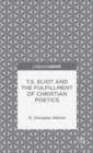 T.S. Eliot and the Fulfillment of Christian Poetics - Book