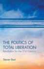 The Politics of Total Liberation : Revolution for the 21st Century - Book