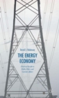 The Energy Economy : Practical Insight to Public Policy and Current Affairs - Book