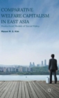 Comparative Welfare Capitalism in East Asia : Productivist Models of Social Policy - Book