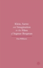 Klein, Sartre and Imagination in the Films of Ingmar Bergman - Book