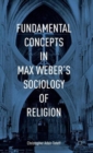 Fundamental Concepts in Max Weber’s Sociology of Religion - Book