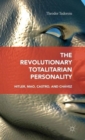 The Revolutionary Totalitarian Personality : Hitler, Mao, Castro, and Chavez - Book