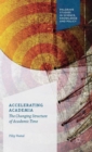 Accelerating Academia : The Changing Structure of Academic Time - Book