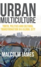 Urban Multiculture : Youth, Politics and Cultural Transformation in a Global City - Book