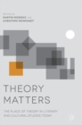 Theory Matters : The Place of Theory in Literary and Cultural Studies Today - Book